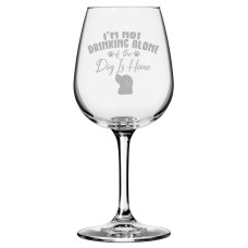 It's Not Drinking Alone If The Dog Is Home 12.75oz Wine Glass